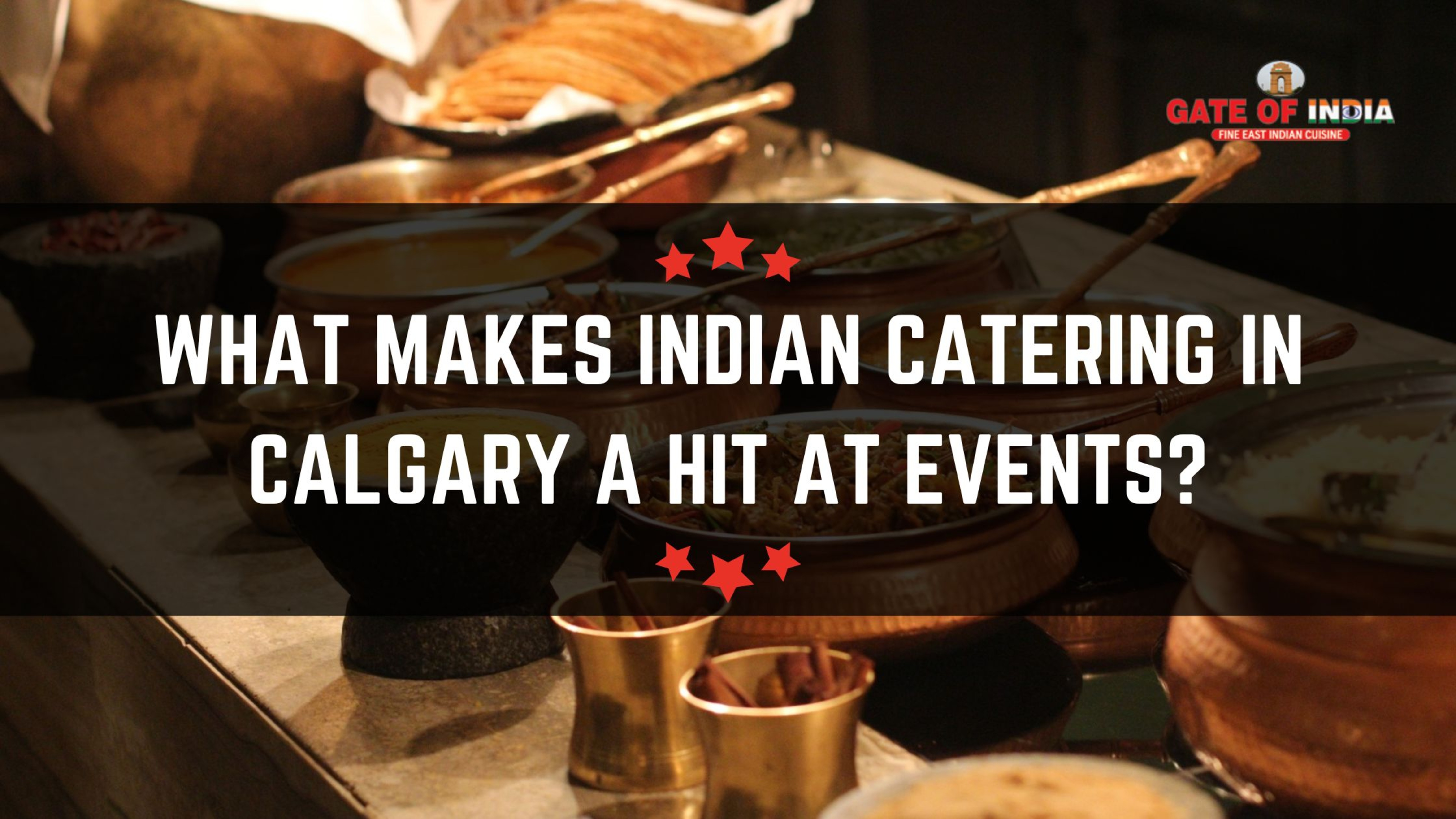 Indian catering spread with curries in ornate serving pots at a Calgary event by Gate of India
